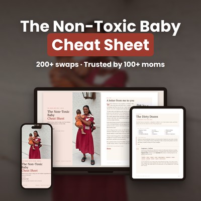 The Non-Toxic Baby Cheat Sheet: 200+ swaps, trusted by 100+ moms